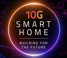 Welcome to the Smart Home of the Future, Powered by 10G